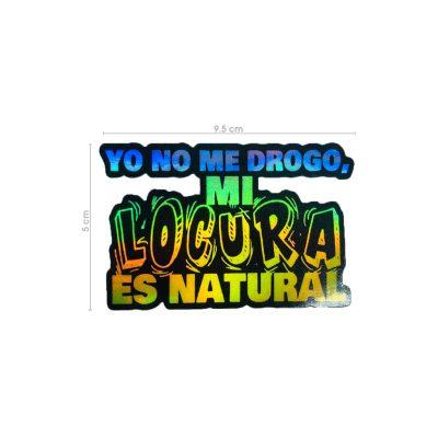 CALCOMANIA TORNASOL YO NO ME DROGO MI LOCURA ES NATURAL